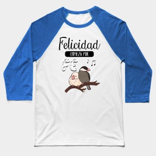 Felicidad empieza por FE Baseball T-Shirt